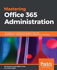 Mastering Office 365 Administration - Thomas Carpe - E-Book