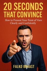 20 Seconds That Convince - Falko Braast - E-Book