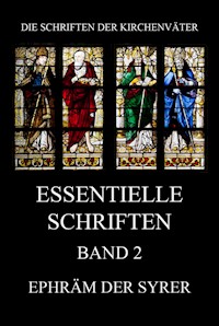 Essentielle Schriften, Band 2 - Ephräm der Syrer - E-Book
