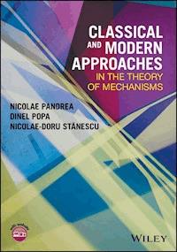 Classical and Modern Approaches in the Theory of Mechanisms - Nicolae Pandrea - E-Book