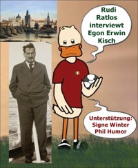 Rudi Ratlos interviewt Egon Erwin Kisch - Phil Humor - kostenlos E-Book