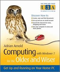 Computing with Windows 7 for the Older and Wiser - Adrian Arnold - E-Book