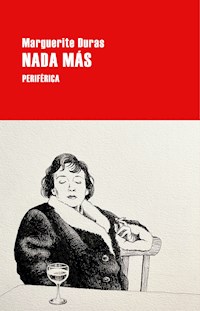 Nada más - Marguerite Duras - E-Book