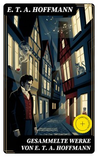 Gesammelte Werke von E. T. A. Hoffmann - E.T.A. Hoffmann - E-Book