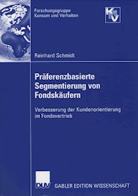 Präferenzbasierte Segmentierung von Fondskäufern - Reinhard Schmidt - E-Book