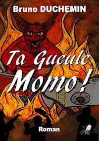 Ta Gueule Momo ! - Bruno Duchemin - E-Book