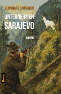 Unternehmen Sarajevo - Bernward Schneider - E-Book