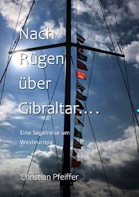 Nach Rügen über Gibraltar... - Christian Pfeiffer - E-Book