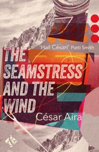 The Seamstress and the Wind - César Aira - E-Book