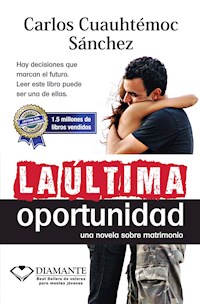 La última oportunidad - Carlos Cuauhtémoc Sánchez - E-Book