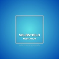 Selbstbild - Meditation - Tanja Kohl - Hörbuch