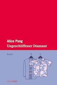 Ungeschliffener Diamant - Alice Pung - E-Book