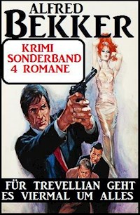 Für Trevellian geht es viermal um alles: Krimi Sonderband 4 Romane - Alfred Bekker - E-Book
