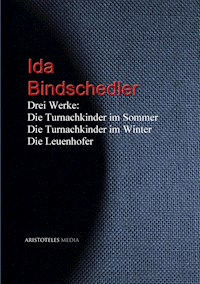Drei Werke: Die Turnachkinder im Sommer - Die Turnachkinder im Winter - Die Leuenhofer - Ida Bindschedler - E-Book