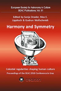 Harmony and Symmetry. Celestial regularities shaping human culture. - Gudrun Wolfschmidt - E-Book