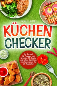 Küchenchecker: Das Kochbuch für Teenager mit Farbfotos - Natalie Gödde - E-Book