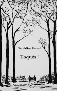 Toqués ! - Géraldine Favard - E-Book