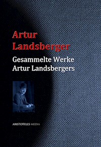 Gesammelte Werke Artur Landsbergers - Artur Landsberger - E-Book