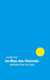 Im Blau des Himmels - Anette Kiel - E-Book