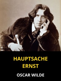 Hauptsache Ernst (Übersetzt) - Oscar Wilde - E-Book