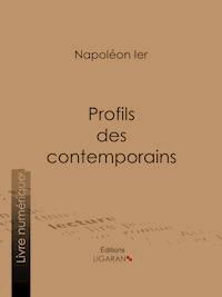 Profils des contemporains - Napoléon Ier - E-Book