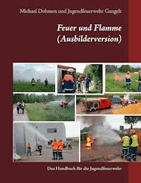 Feuer und Flamme (Ausbilderversion) - Michael Dohmen - E-Book