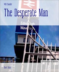 The Desperate Man - Will Chandler - E-Book