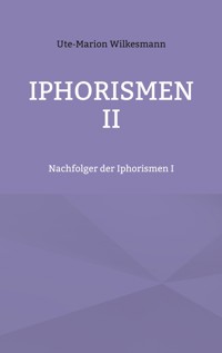 Iphorismen II - Ute-Marion Wilkesmann - E-Book