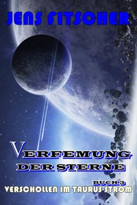 Verschollen im Taurus-Strom (Verfemung der Sterne 3) - Jens Fitscher - E-Book