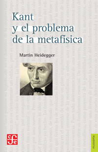 Kant y el problema de la metafísica - Martin Heidegger - E-Book
