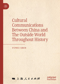 Cultural Communications Between China and The Outside World Throughout History - Fuwei Shen - E-Book