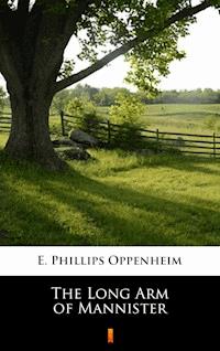 The Long Arm of Mannister - E. Phillips Oppenheim - E-Book