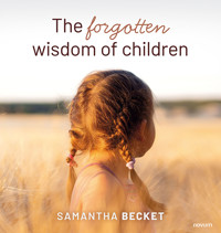The forgotten wisdom of children - Samantha Becket - E-Book