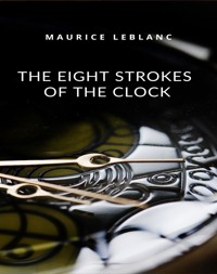 The eight strokes of the clock (translated) - Leblanc Maurice - E-Book