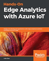 Hands-On Edge Analytics with Azure IoT - Colin Dow - E-Book