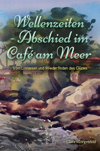Wellenzeiten - Abschied im Café am Meer - Clara Morgenfeld - E-Book