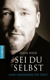 Sei du selbst und verändere die Welt - Dain Heer - E-Book