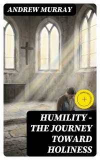 HUMILITY - The Journey Toward Holiness - Andrew Murray - E-Book