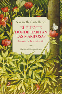 El puente donde habitan las mariposas - Nazareth Castellanos - E-Book