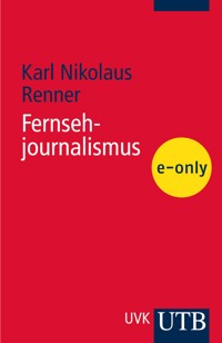 Fernsehjournalismus - Karl Nikolaus Renner - E-Book