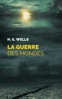 La Guerre des Mondes - H. G. Wells - E-Book