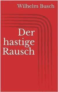 Der hastige Rausch - Wilhelm Busch - E-Book