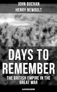 Days to Remember - The British Empire in the Great War (Illustrated Edition) - John Buchan - E-Book