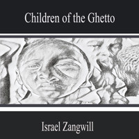Children of the Ghetto - Israel Zangwill - Hörbuch