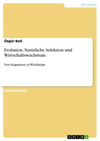 Evolution, Natürliche Selektion und Wirtschaftswachstum - Özgür Bati - E-Book