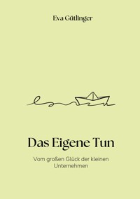 Das Eigene Tun - Eva Gütlinger - E-Book