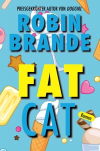 Fat Cat (Deutsch) - Robin Brande - E-Book