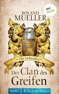 Der Clan des Greifen – Staffel II. Sechster Roman: Die Liebenden - Roland Mueller - E-Book