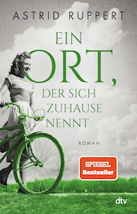 Ein Ort, der sich Zuhause nennt - Astrid Ruppert - E-Book + Hörbuch