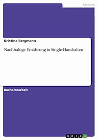 Nachhaltige Ernährung in Single-Haushalten - Kristina Bergmann - kostenlos E-Book